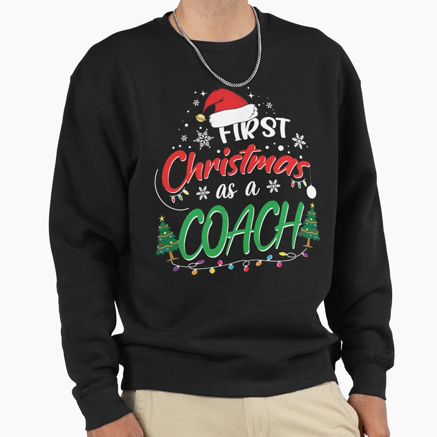 First As Coach Funny 1St Gifts Sweatshirt - Fun Novelty Design Unisex - T-Shirt, Sweatshirt, Hoodie