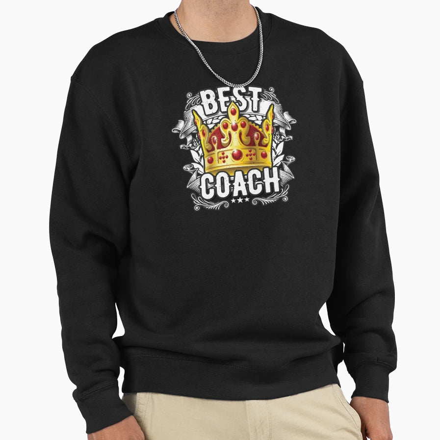Best Coach Because They Are Best Sweatshirt - Unique Graphic for Adults - T-Shirt, Sweatshirt, Hoodie