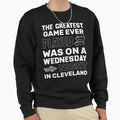 Greatest Game Ever Played Was Sweatshirt - Trendy Graphic Men Women - T-Shirt, Sweatshirt, Hoodie