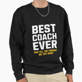 Best Coach Ever Yes They Bought Me Sweatshirt - Custom Art Print Men Women - T-Shirt, Sweatshirt, Hoodie