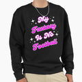 My Fantasy Is No Football T-Shirt - Custom Art Print Men Women - T-Shirt, Sweatshirt, Hoodie