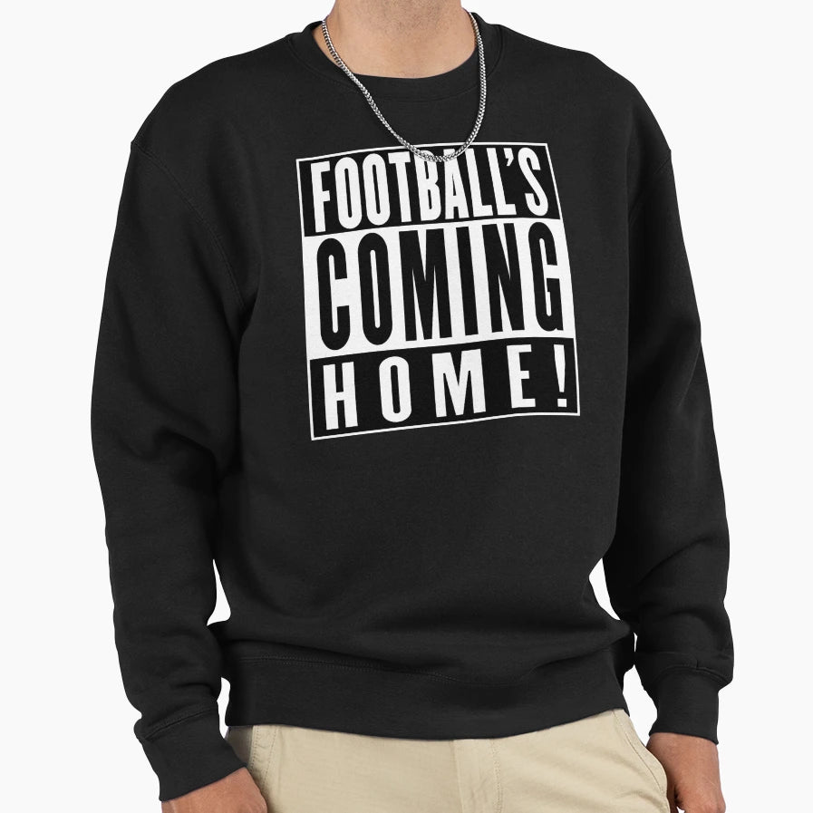 Footballs Coming Home Sweatshirt - Fun Novelty Design Men Women - T-Shirt, Sweatshirt, Hoodie