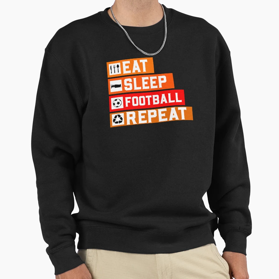 Eat Sleep Football Repeat Sweatshirt - Trendy Graphic for Adults - T-Shirt, Sweatshirt, Hoodie