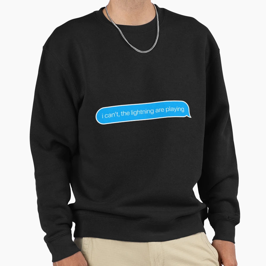 I Cant Lightning Are Playing Sweatshirt - Trendy Graphic for Adults - T-Shirt, Sweatshirt, Hoodie