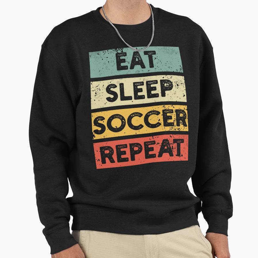 Eat Sleep Soccer Repeat Soccer Sweatshirt - Custom Art Print Unisex - T-Shirt, Sweatshirt, Hoodie