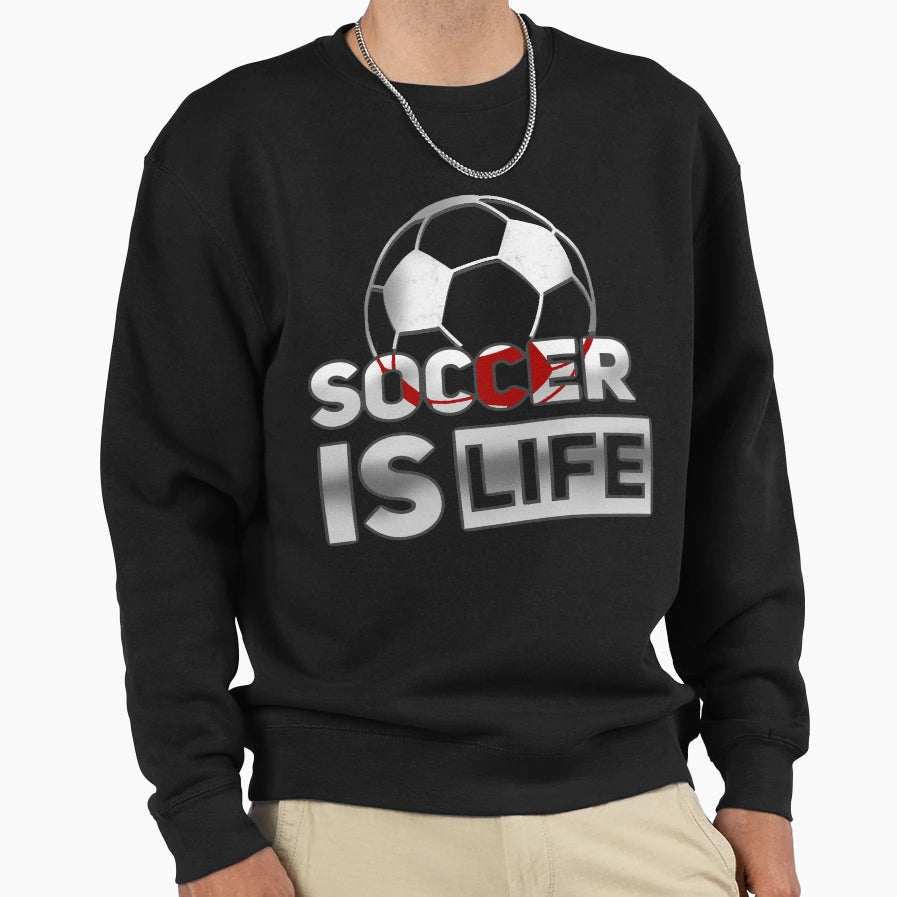Soccer Is Life Sweatshirt - Graphic Print for Adults - T-Shirt, Sweatshirt, Hoodie