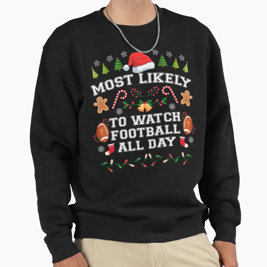 Most Likely To Watch Football Funny Sweatshirt - Graphic Print for Adults - T-Shirt, Sweatshirt, Hoodie