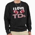 I Love Tds Funny Football Fanatic Sweatshirt - Trendy Graphic Men Women - T-Shirt, Sweatshirt, Hoodie