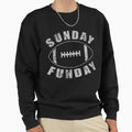 Sunday Funday Football Sweatshirt - Streetwear Style Men Women - T-Shirt, Sweatshirt, Hoodie