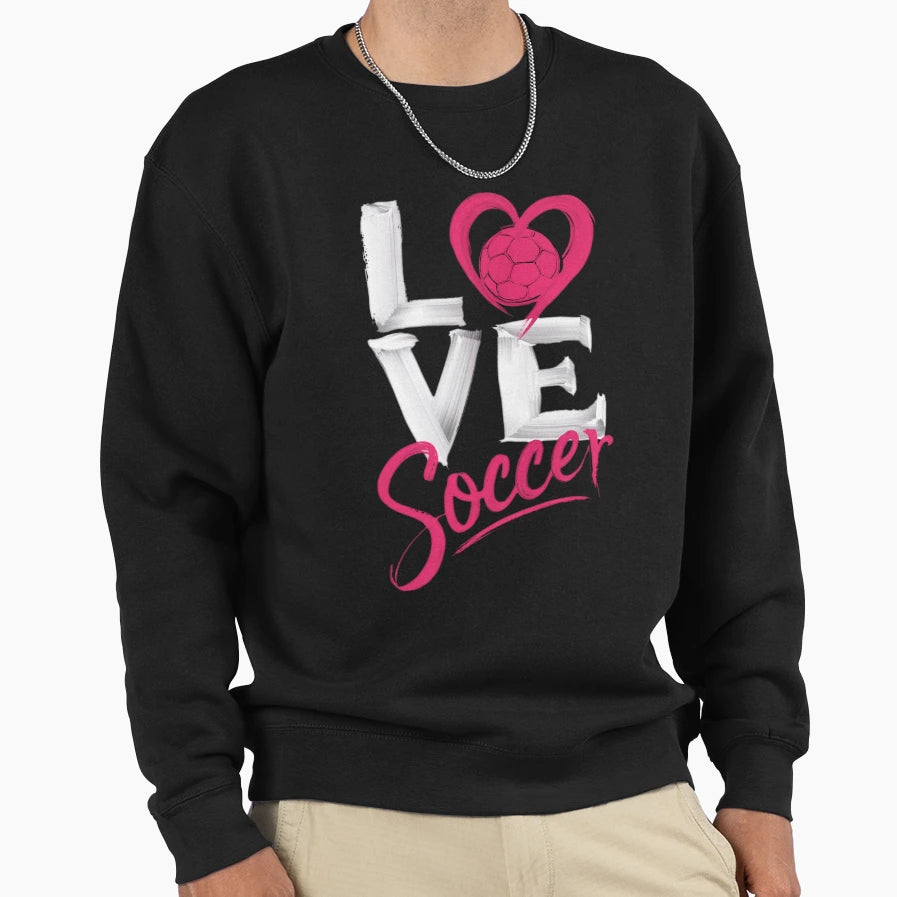 Love Soccer Sweatshirt - Custom Art Print for Adults - T-Shirt, Sweatshirt, Hoodie