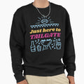 Im Just Here Half Time Show Sweatshirt - Fun Novelty Design Unisex - T-Shirt, Sweatshirt, Hoodie