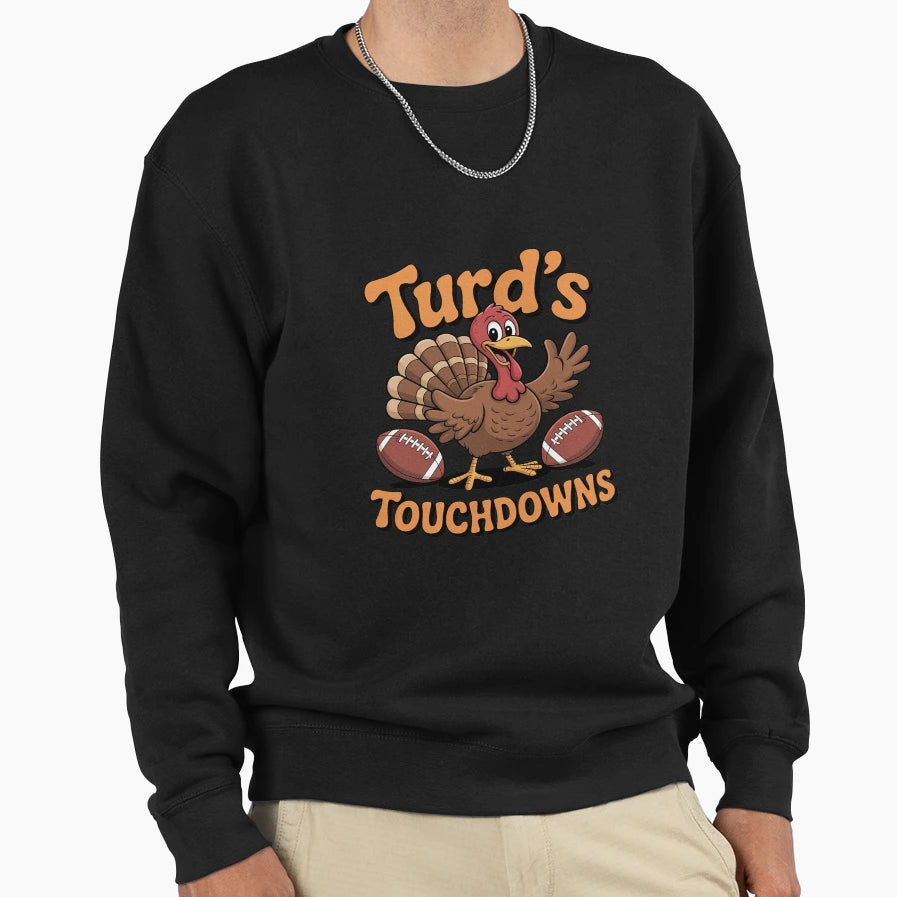 Thanksgiving Turkey And Touchdowns Sweatshirt - Streetwear Style Unisex - T-Shirt, Sweatshirt, Hoodie