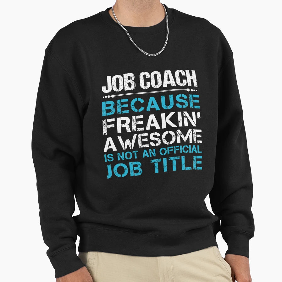 Job Coach Freaking Awesome Gift T-Shirt - Fun Novelty Design for Adults - T-Shirt, Sweatshirt, Hoodie