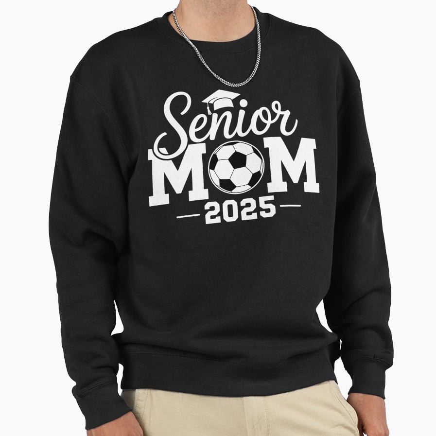 Senior Mom 2025 Soccer Class 2025 Sweatshirt - Trendy Graphic for Adults - T-Shirt, Sweatshirt, Hoodie