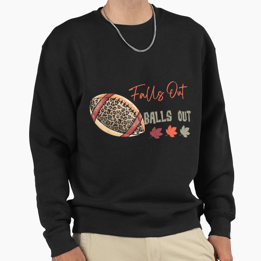 Falls Out Balls Out Football Sweatshirt - Aesthetic Graphic Men Women - T-Shirt, Sweatshirt, Hoodie