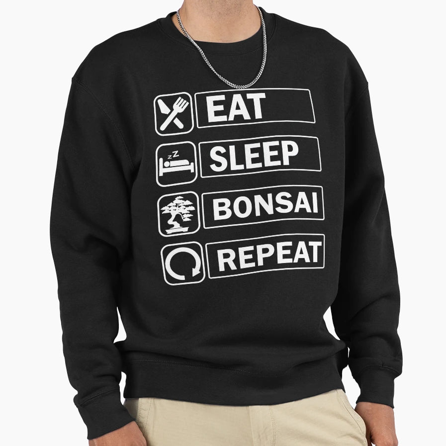 Eat Sleep Bonsai Repeat Bonsai Sweatshirt - Fun Novelty Design Men Women - T-Shirt, Sweatshirt, Hoodie