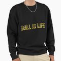 Ball Is Life Sports Basketball T-Shirt - Minimalist Print Men Women - T-Shirt, Sweatshirt, Hoodie