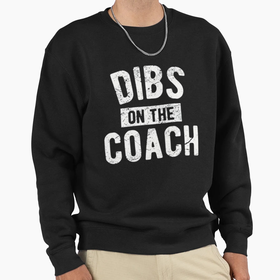 Dibs Coach Sweatshirt - Streetwear Style for Adults - T-Shirt, Sweatshirt, Hoodie