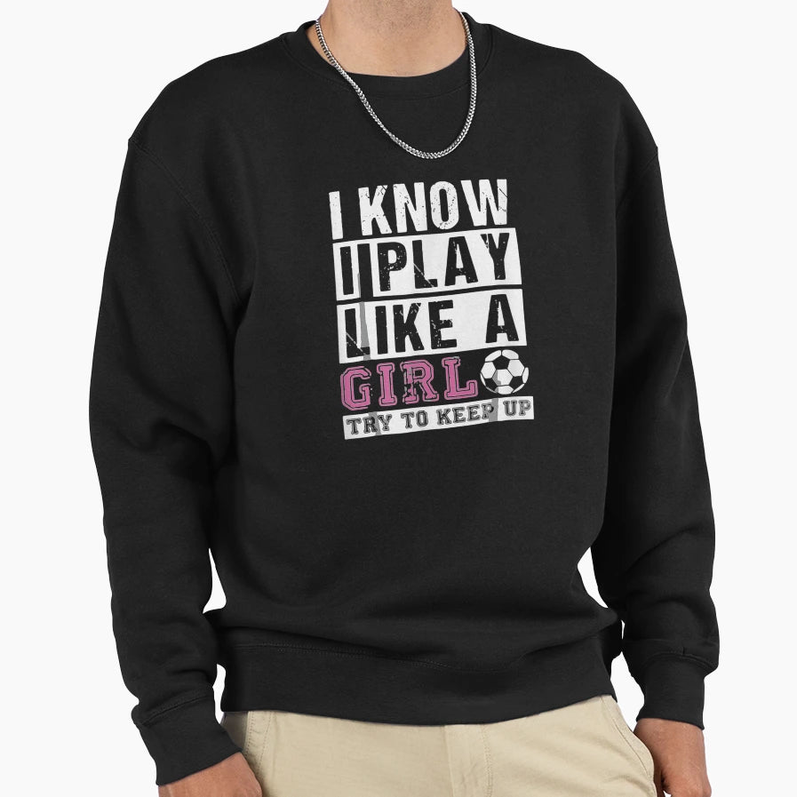 I Know I Play Like Try To Keep Up Usa Sweatshirt - Graphic Print Men Women - T-Shirt, Sweatshirt, Hoodie
