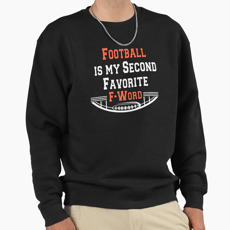 Football Is My Second Favorite F Word Sweatshirt - Graphic Print for Adults - T-Shirt, Sweatshirt, Hoodie