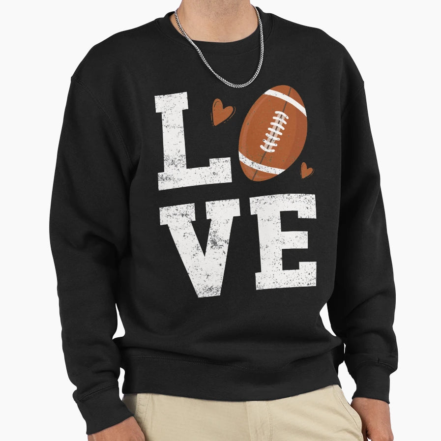 Love Football Sweatshirt - Trendy Graphic Unisex - T-Shirt, Sweatshirt, Hoodie