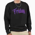 Friday Sweatshirt - Graphic Print Unisex - T-Shirt, Sweatshirt, Hoodie
