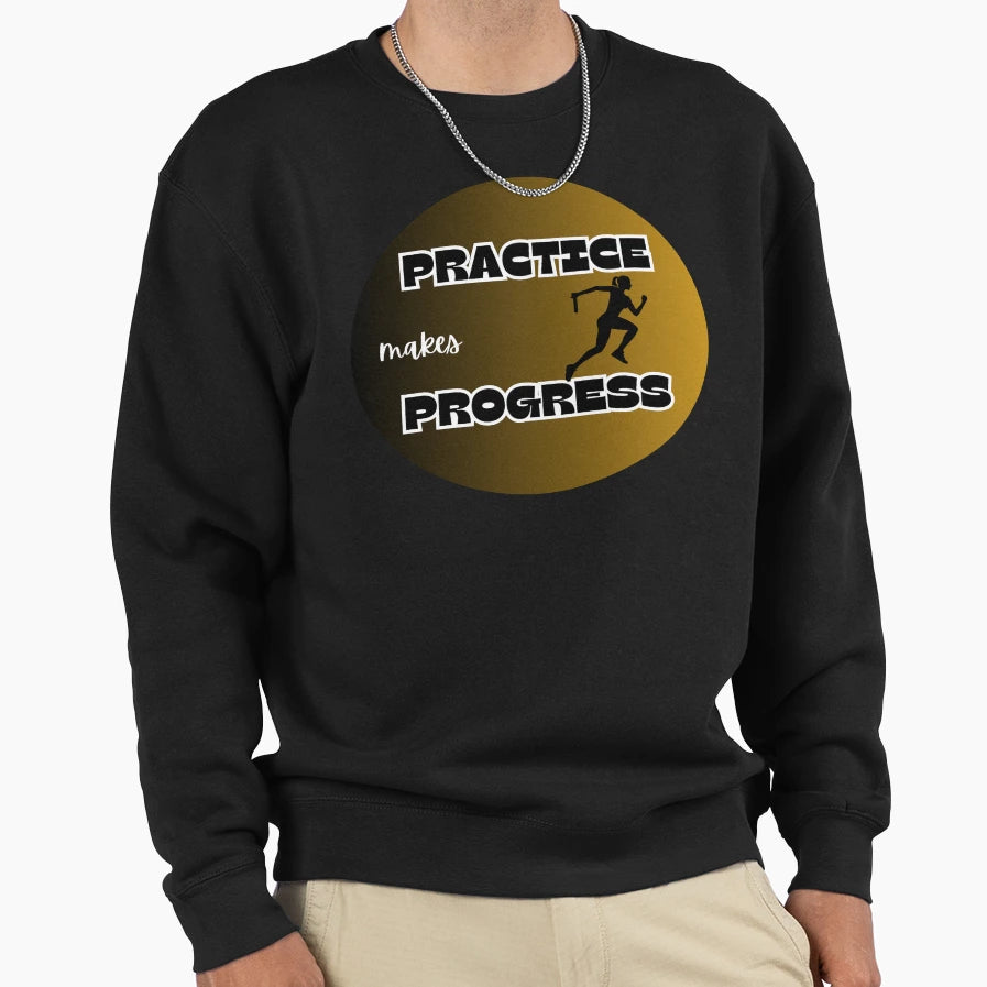 Practice Makes Progress Sweatshirt - Aesthetic Graphic Men Women - T-Shirt, Sweatshirt, Hoodie