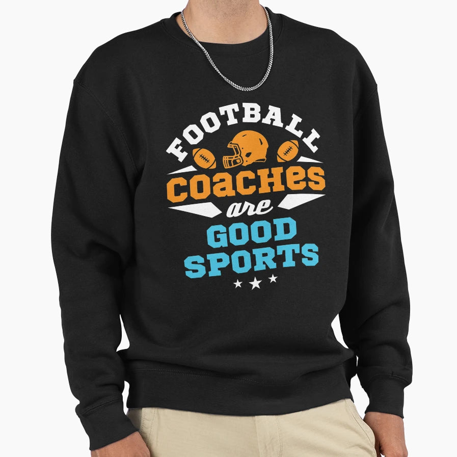 Football Coaches Are Good Sports Sweatshirt - Minimalist Print Men Women - T-Shirt, Sweatshirt, Hoodie