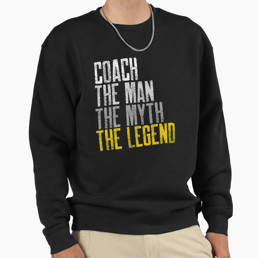 Coach Myth Legend Sweatshirt - Fun Novelty Design Men Women - T-Shirt, Sweatshirt, Hoodie