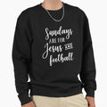 Jesus Christ Sundays Are Jesus Sweatshirt - Custom Art Print for Adults - T-Shirt, Sweatshirt, Hoodie