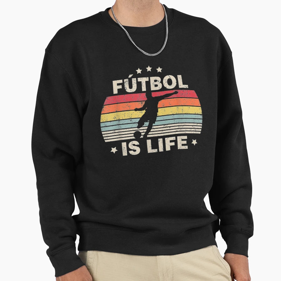 Futbol Is Life Soccer Funny Sweatshirt - Streetwear Style Men Women - T-Shirt, Sweatshirt, Hoodie