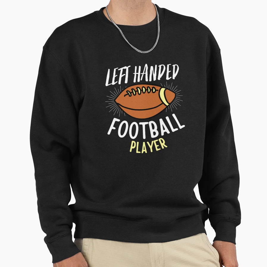 Left Handed Football Player Sweatshirt - Trendy Graphic for Adults - T-Shirt, Sweatshirt, Hoodie