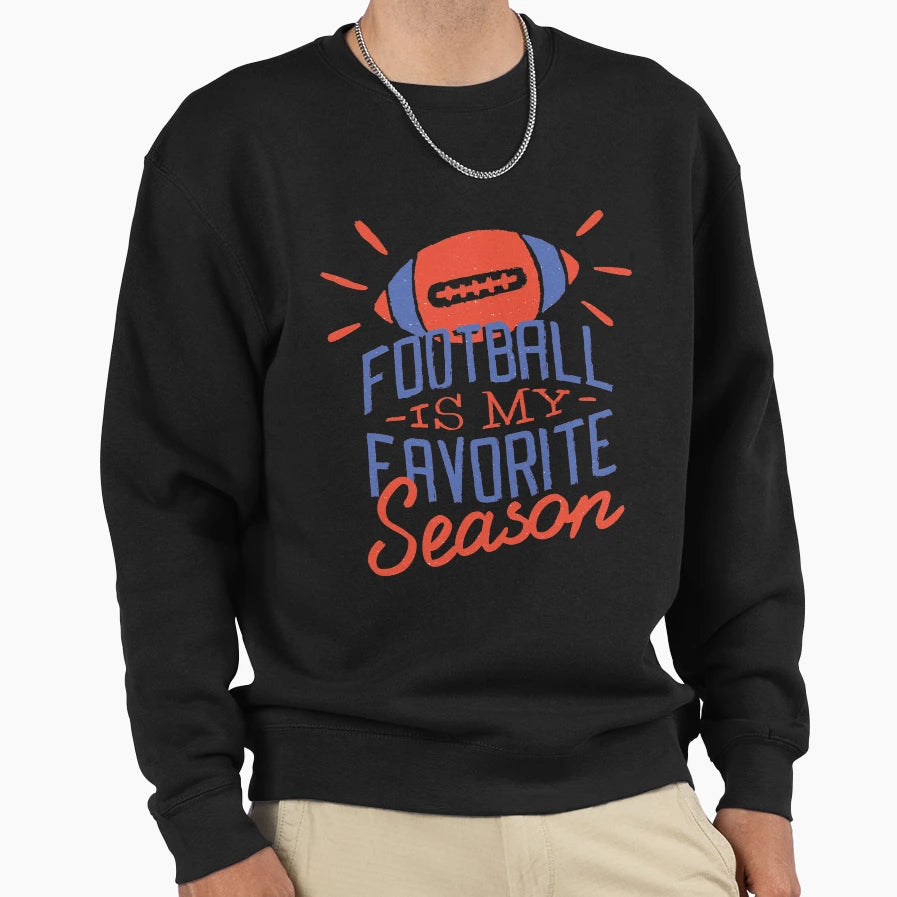 Football Season Sweatshirt - Casual Everyday Wear Men Women - T-Shirt, Sweatshirt, Hoodie