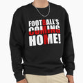 Footballs Coming Home Sweatshirt - Fun Novelty Design Unisex - T-Shirt, Sweatshirt, Hoodie