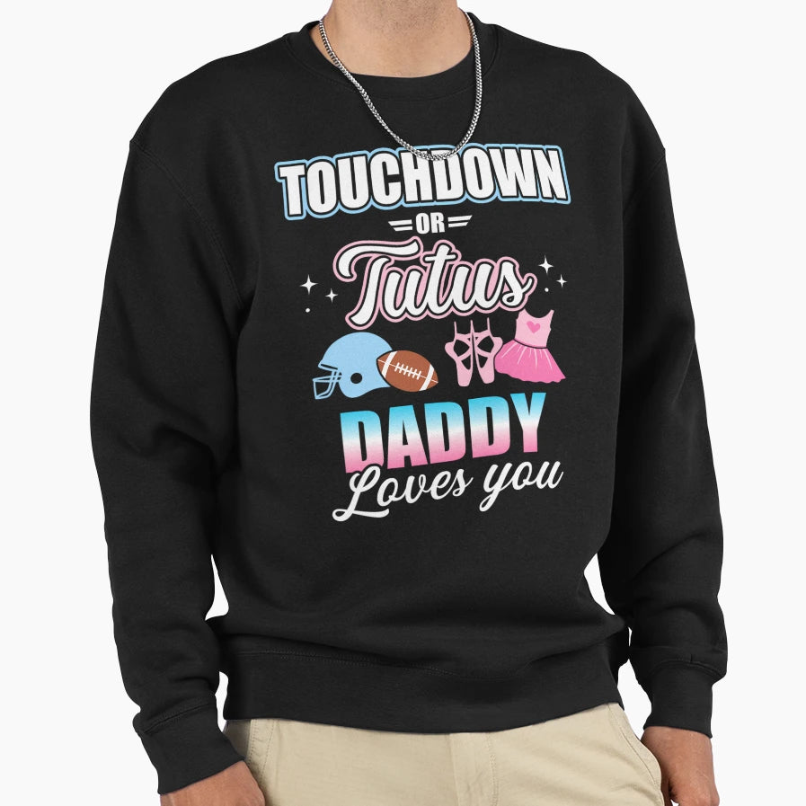 Gender Reveal Touchdowns Or Tutus Sweatshirt - Streetwear Style Men Women - T-Shirt, Sweatshirt, Hoodie