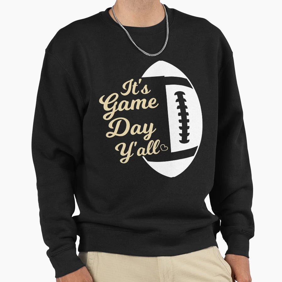 Its Game Day Yall Football Game Sweatshirt - Casual Everyday Wear Unisex - T-Shirt, Sweatshirt, Hoodie