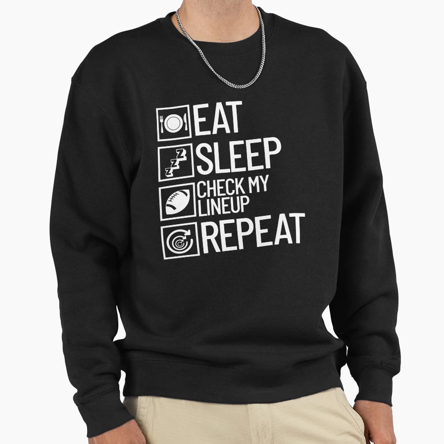 Eat Sleep Check My Lineup Repeat Sweatshirt - Custom Art Print Unisex - T-Shirt, Sweatshirt, Hoodie