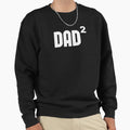 Dad2 Dad Squared Exponentially Sweatshirt - Graphic Print Men Women - T-Shirt, Sweatshirt, Hoodie