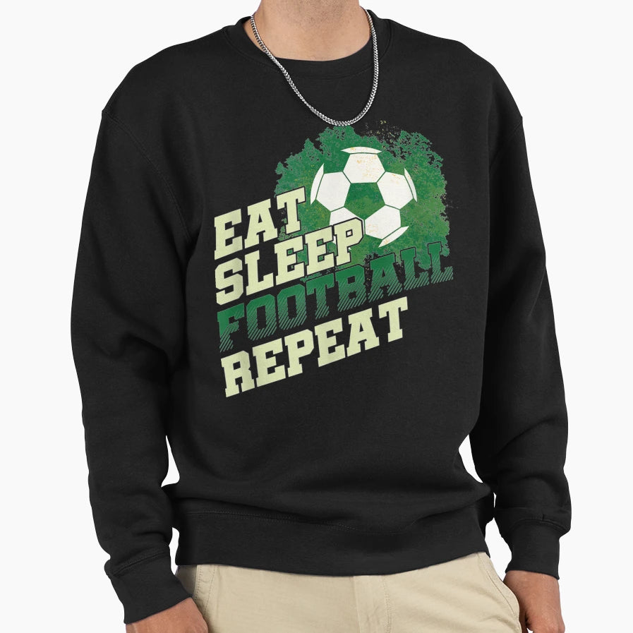 Eat Sleep Football Repeat Sports Sweatshirt - Streetwear Style for Adults - T-Shirt, Sweatshirt, Hoodie