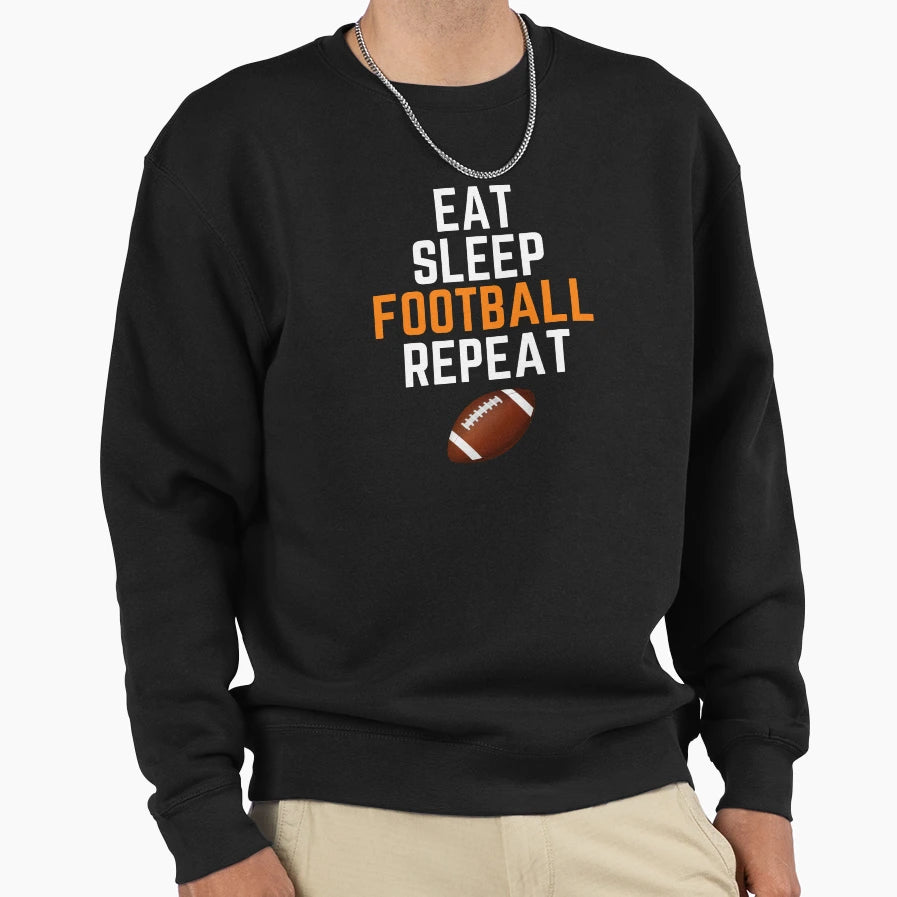 Eat Sleep Football Repeat Sweatshirt - Novelty Apparel Unisex - T-Shirt, Sweatshirt, Hoodie