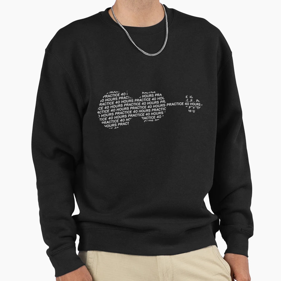 Practice 40 Hours White Sweatshirt - Minimalist Print for Adults - T-Shirt, Sweatshirt, Hoodie