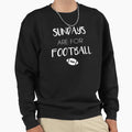 Sundays Are Football Sunday Football Sweatshirt - Streetwear Style Unisex - T-Shirt, Sweatshirt, Hoodie