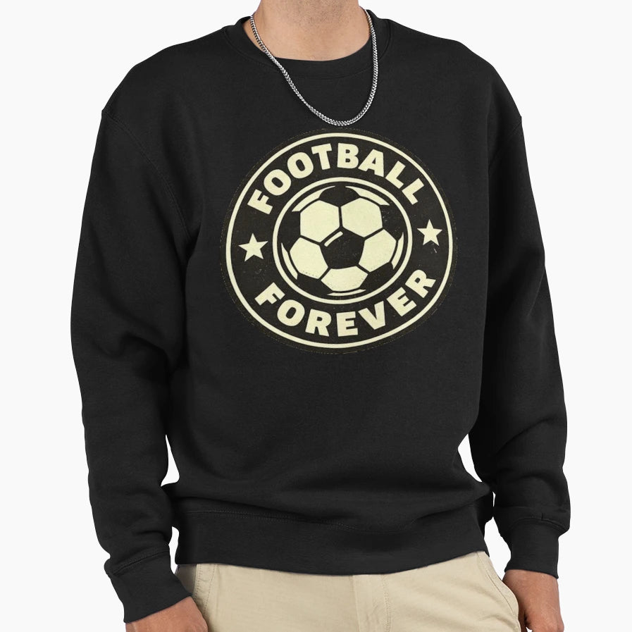 Football Forever Sweatshirt - Streetwear Style Unisex - T-Shirt, Sweatshirt, Hoodie