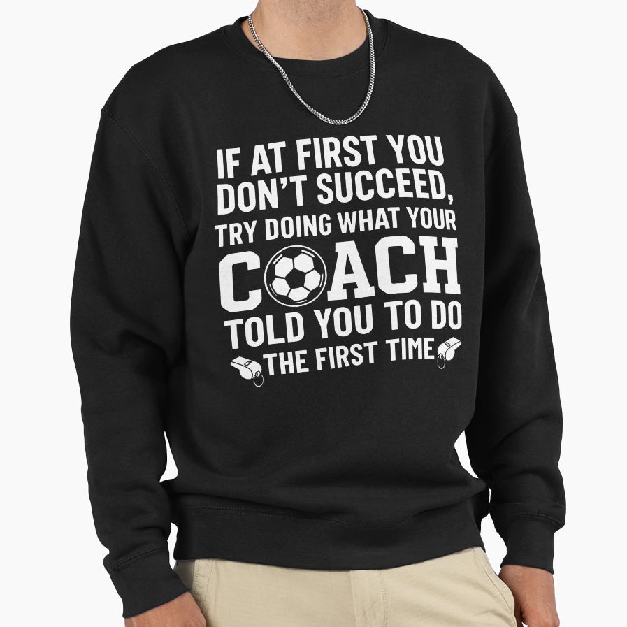If First You Dont Succeed Try Doing Sweatshirt - Unique Graphic Men Women - T-Shirt, Sweatshirt, Hoodie