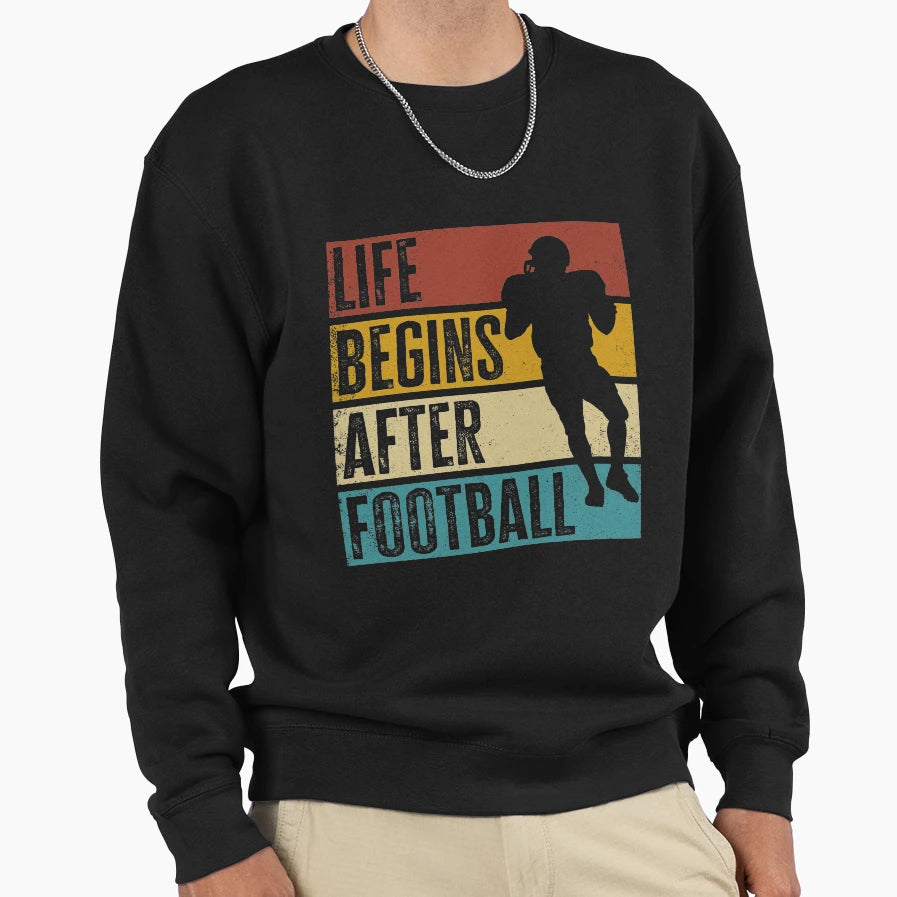 Life Begins After Football Funny Sweatshirt - Custom Art Print for Adults - T-Shirt, Sweatshirt, Hoodie