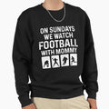 Sundays We Watch Football Mommy Love Sweatshirt - Graphic Print Men Women - T-Shirt, Sweatshirt, Hoodie