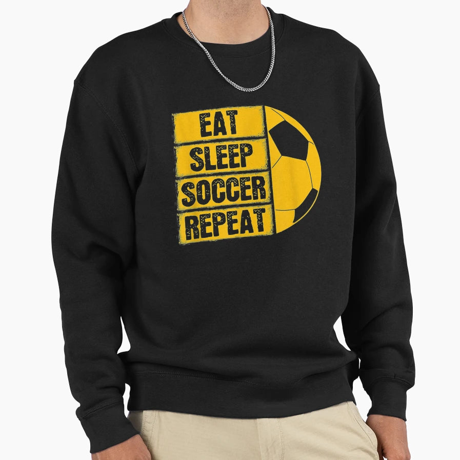 Eat Sleep Soccer Repeat Soccer Lover Sweatshirt - Fun Novelty Design Unisex - T-Shirt, Sweatshirt, Hoodie