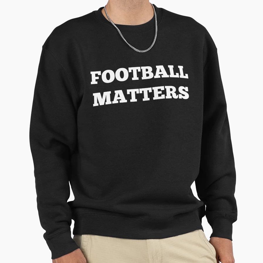Football Matter T-Shirt - Minimalist Print Unisex - T-Shirt, Sweatshirt, Hoodie