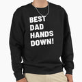 Best Dad Hands Down Fathers Day Fun Dad T-Shirt - Graphic Print Unisex - T-Shirt, Sweatshirt, Hoodie