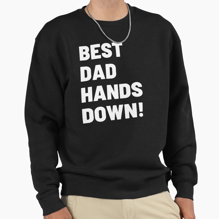Best Dad Hands Down Fathers Day Fun Dad T-Shirt - Graphic Print Unisex - T-Shirt, Sweatshirt, Hoodie